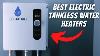 Best Electric Tankless Water Heater Review Ultimate 2022 Guide