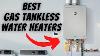 Best Tankless Gas Water Heater Reviews Ultimate 2022 Natural Gas And Propane Water Heater Guide