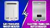 Gas Vs Electric Tankless Water Heater Which One Should You Choose